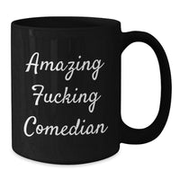 Load image into Gallery viewer, Funny Comedian Gifts from Friends - &#39;Amazing F--king Comedian&#39; Quote on Black Coffee Mug, Perfect for Birthday Celebrations, Gifts for Comedian Lovers - Additional
