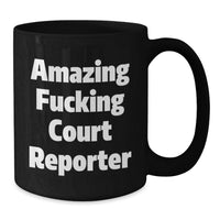 Load image into Gallery viewer, Funny Court Reporter Gifts from Friends for Court Reporters on Graduation Unique Gifts, Black Coffee Mug with Amazing F--king Court Reporter Quote, Microwave and Dishwasher Safe - Additional