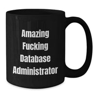 Load image into Gallery viewer, Funny Quote Database Administrator Black Coffee Mug, Graduation Unique Gifts from Friends to Database Administrator - Additional