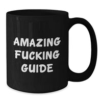 Load image into Gallery viewer, Funny Graduation Gifts from Friends for Guide Enthusiasts - Black Coffee Mug with Amazing F--king Guide Quote - Additional