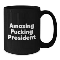 Load image into Gallery viewer, Funny President Gifts for Him, Black Coffee Mug, &#39;Amazing F--king President&#39; Quote, Birthday Unique Gifts from Friends to Coworkers - Additional
