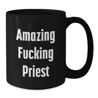 Load image into Gallery viewer, Funny Amazing Priest Black Coffee Mug Gifts from Men Friends to Priest Birthday Unique Gifts - Additional
