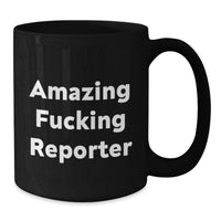 Load image into Gallery viewer, Funny Gifts from Friends for Reporter Graduation Unique Black Coffee Mugs - 'Amazing F--king Reporter' Quote - Additional