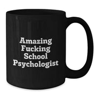 Load image into Gallery viewer, Funny School Psychologist Gifts from Friends, Unique Black Coffee Mug for School Psychologist, Amazing 'F--king' School Psychologist Quote, Graduation Unique Gifts for School Psychologist - Additional
