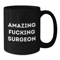 Load image into Gallery viewer, Black Coffee Mug for a Best Friend – Amazing F**k Surgeon Birthday Gift - Additional