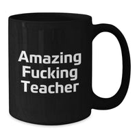 Load image into Gallery viewer, Funny Teacher Gifts from Men to Awesome Teacher, Black Coffee Mug for Graduation Unique, Amazing F--king Teacher Quote - Additional