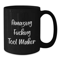 Load image into Gallery viewer, Funny Tool Maker Gifts for Men from Friends - Amazing F--king Tool Maker, Unique Black Coffee Mugs for Graduation - Additional