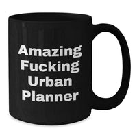 Load image into Gallery viewer, Funny Urban Planner Gift, Amazing Quote for Graduation, Unique Black Coffee Mug, Perfect for Urban Planner Friends, Gifts from Dad to Urban Planner - Additional