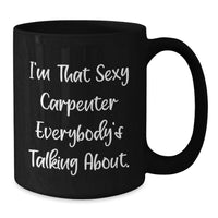 Load image into Gallery viewer, Funny Carpenter Quote Black Coffee Mug Gifts from Men to Friends for Graduation Unique - Additional