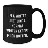 Load image into Gallery viewer, Funny Writers Gifts, I&#39;m A Writer. Just Like A Normal Writer Except Much Hotter., Birthday Unique Gifts from Friends to Writer - Additional
