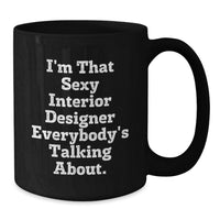 Load image into Gallery viewer, Interior Designer Keepsake Mug – 'I'm That Sexy Interior Designer' Gift - Additional