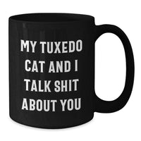 Load image into Gallery viewer, Tuxedo Cat Funny Quote Black Coffee Mugs Gifts from Friends for Graduation, Unique Humorous Gifts - Additional
