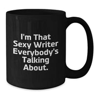 Load image into Gallery viewer, Funny Writer Gifts from Family for Graduation Unique Black Coffee Mugs with I'm That Sexy Writer Everybody's Talking About Quote - Additional