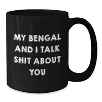 Load image into Gallery viewer, Bengal Cat Gifts for Friends, Funny Coffee Mugs for Graduation from Friends, My Bengal And I Talk Shit About You - Additional
