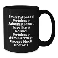 Load image into Gallery viewer, Funny Gifts from Friends for Database Administrator Graduation Unique Mugs - I'm A Tattooed DBA Gift Ideas for Men - Additional
