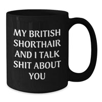 Load image into Gallery viewer, British Shorthair Cat Lover Gifts Funny Quote Black Coffee Mugs from Friends for Graduation Unique Gifts - Additional
