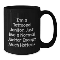 Load image into Gallery viewer, Funny Janitor Gifts for Graduation - 'I'm A Tattooed Janitor' Black Coffee Mug, Gifts from Friends, Unique Coffee Lover Mug - Additional