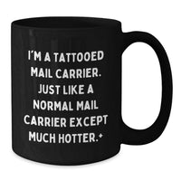 Load image into Gallery viewer, Funny Mail Carrier Gifts for Mail Carrier Friends, Black Coffee Mug with Humorous Quote, Ideal Gift from Friends for Graduation Unique Gifts - Additional