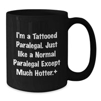 Load image into Gallery viewer, Funny Paralegal Gifts for Men and Women - I'm A Tattooed Paralegal Black Coffee Mugs, Graduation Unique Gifts from Friends and Family - Additional