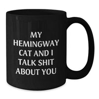 Load image into Gallery viewer, Hemingway Cat Gifts, Funny Quote, Birthday Unique Gifts from Friends and Family, Black Coffee Mug, 11oz or 15oz, Microwave and Dishwasher Safe - Additional

