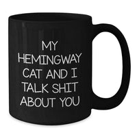 Load image into Gallery viewer, Hemingway Cat Funny Gifts for Friends from Birthday Unique Gifts, My Hemingway Cat And I Talk Shit About You Quote Black Coffee Mug - Additional
