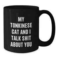 Load image into Gallery viewer, Tonkinese Cat Gifts for Men, Funny Black Coffee Mug, My Tonkinese Cat And I Talk Shit About You, Graduation Unique Gifts from Family - Additional
