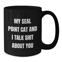Load image into Gallery viewer, Funny Seal Point Cat Quotes Gifts for Her, Black Coffee Mug from Friends to Coworkers - 11oz or 15oz, Microwave and Dishwasher Safe - Additional
