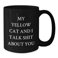Load image into Gallery viewer, Funny Yellow Cat Gifts from Friends for Birthday, &#39;My Yellow Cat And I Talk Shit About You&#39; Quote Black Coffee Mug - Additional
