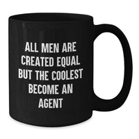 Load image into Gallery viewer, Agent Gifts from Friends and Family - Funny Black Coffee Mug for Graduation, All Men Are Created Equal But The Coolest Become An Agent Quote, 11oz or 15oz Ceramic Mug - Additional
