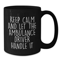 Load image into Gallery viewer, Ambulance Driver Funny Gifts from Men to Ambulance Driver Friends, Black Coffee Mug Keeps Him Calm on Graduation Day, Unique Ambulance Driver Mugs for Ambulance Driver Graduation - Additional
