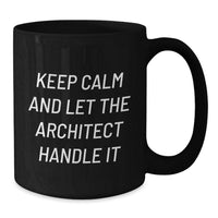 Load image into Gallery viewer, Funny 'Keep Calm And Let The Architect Handle It' Black Coffee Mug Gifts for Architect Friends from Family - Additional