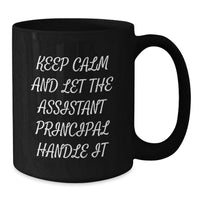 Load image into Gallery viewer, Funny Gifts from Friends for Assistant Principal - Keep Calm And Let The Assistant Principal Handle It Black Coffee Mug, Graduation Unique Gifts for Assistant Principal - Additional