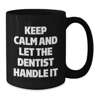 Load image into Gallery viewer, Funny Dentist Gifts for Graduation, Black Coffee Mugs from Friends, Keep 'em Calm and Let the Dentist Handle It Mugs for Men or Women - Additional