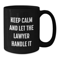 Load image into Gallery viewer, Funny Lawyer Gifts from Friends for Lawyer Men, Keep Calm And Let The Lawyer Handle It, Black Coffee Mug for Graduation Unique Gifts - Additional