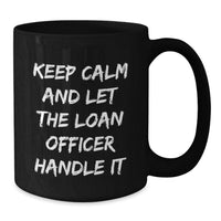 Load image into Gallery viewer, Funny Loan Officer Gifts for Graduation, Black Coffee Mugs, 'Keep Calm And Let The Loan Officer Handle It' from Friends - Additional