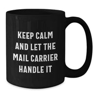 Load image into Gallery viewer, Funny Mail Carrier Gifts for Men and Women - Black Coffee Mug 'Keep Calm And Let The Mail Carrier Handle It' from Friends - Additional