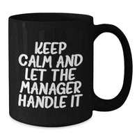 Load image into Gallery viewer, Funny Graduation Unique Gifts for Manager Black Coffee Mug - Keep Calm And Let The Manager Handle It Gifts from Family - Additional