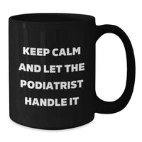 Load image into Gallery viewer, Funny Podiatrist Gifts from Friends and Family - Black Coffee Mug with Keep Calm And Let The Podiatrist Handle It Quote for Podiatrist Men and Women Graduation Unique Gifts - Additional