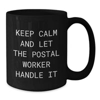 Load image into Gallery viewer, Funny Postal Worker Gifts from Men for Men - Keep Calm And Let The Postal Worker Handle It Black Coffee Mug, Graduation Unique Gifts for Postal Worker - Additional