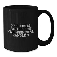 Load image into Gallery viewer, Funny Vice-principal Gifts for Men, Gifts from Friends, Black Coffee Mugs for Vice-principal, Keep Calm And Let The Vice-principal Handle It - Additional