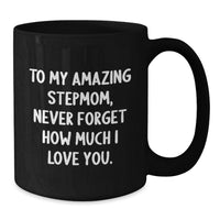 Load image into Gallery viewer, A Heartfelt Gift for My Amazing Stepmom, Graduation Unique Stepmom Gifts from Family, Black Coffee Mug with Funny Quote for Stepmom, Never Forget How Much I Love You. - Additional