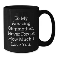 Load image into Gallery viewer, A Heartfelt Stepmother Gift, Funny Quote Black Coffee Mug for Her, Unique Graduation Gift from Son to Mom, Stepmom Appreciation - Additional
