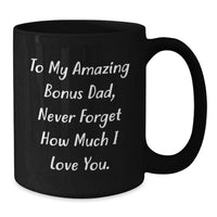Load image into Gallery viewer, Funny Bonus Dad Gifts for Him, To My Amazing Bonus Dad Quote Black Coffee Mug, Christmas Unique Presents from Family - Additional

