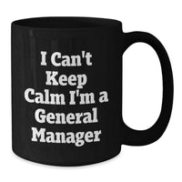 Load image into Gallery viewer, Funny General Manager Gifts for Men, Black Coffee Mug 'I Can't Keep Calm I'm A General Manager' - Unique Graduation Unique Gifts from Friends to General Manager - Additional