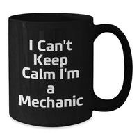 Load image into Gallery viewer, Funny I Can't Keep Calm I'm A Mechanic Gifts from Men to Graduation Unique Gifts for Mechanic Friends - Additional