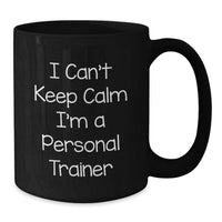 Load image into Gallery viewer, Funny Personal Trainer Gifts from Friends for Graduation Unique Black Coffee Mugs - 'I Can't Keep Calm I'm A Personal Trainer' - Additional