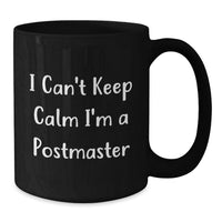 Load image into Gallery viewer, Funny Postmaster Gifts from Friends - I Can't Keep Calm I'm A Postmaster, Unique Black Coffee Mug for Postmaster Graduation - Additional