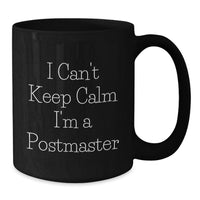Load image into Gallery viewer, Funny Postmaster Gifts from Family, Unique Black Coffee Mug for Postmaster Graduation, I Can't Keep Calm I'm A Postmaster - Additional