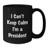 Load image into Gallery viewer, Funny President Black Coffee Mug Gifts from Friends for Men - I'm A President - Additional