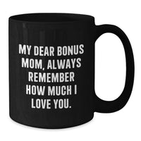 Load image into Gallery viewer, Funny Bonus Mom Gifts, Gift from Family, Black Coffee Mug, Always Remember How Much I Love You. - Additional
